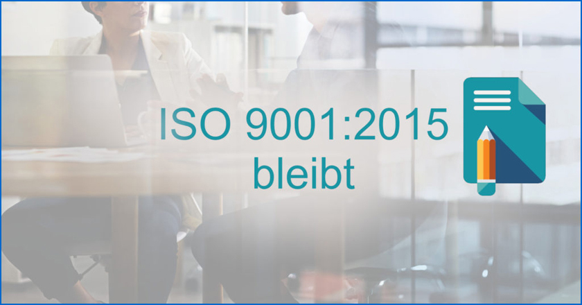 keine Revision: ISO 9001:2015 bleibt unverändert